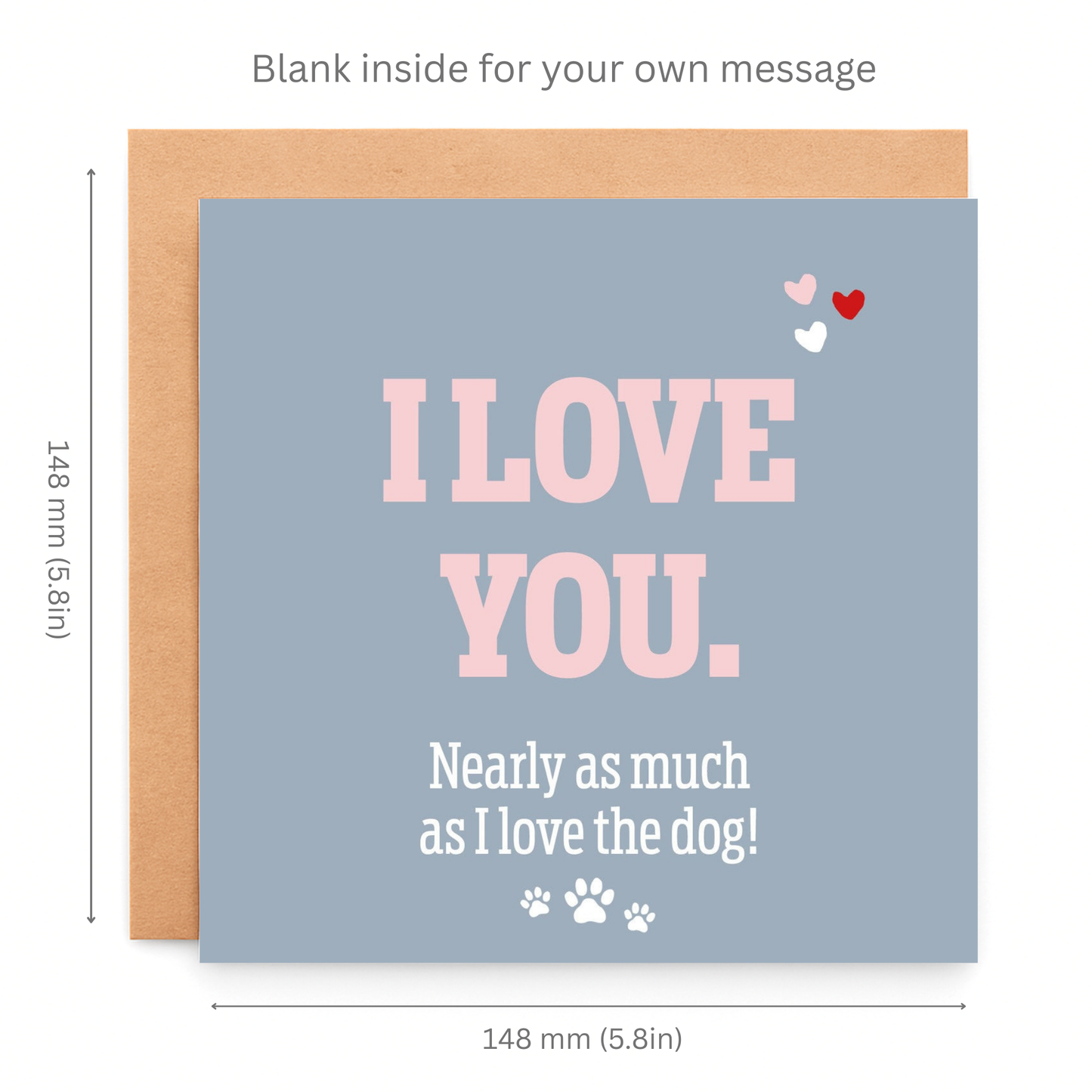 Greeting card with 'I LOVE YOU. Nearly as much as I love the dog!' text on a blue background, with dimensions indicated.
