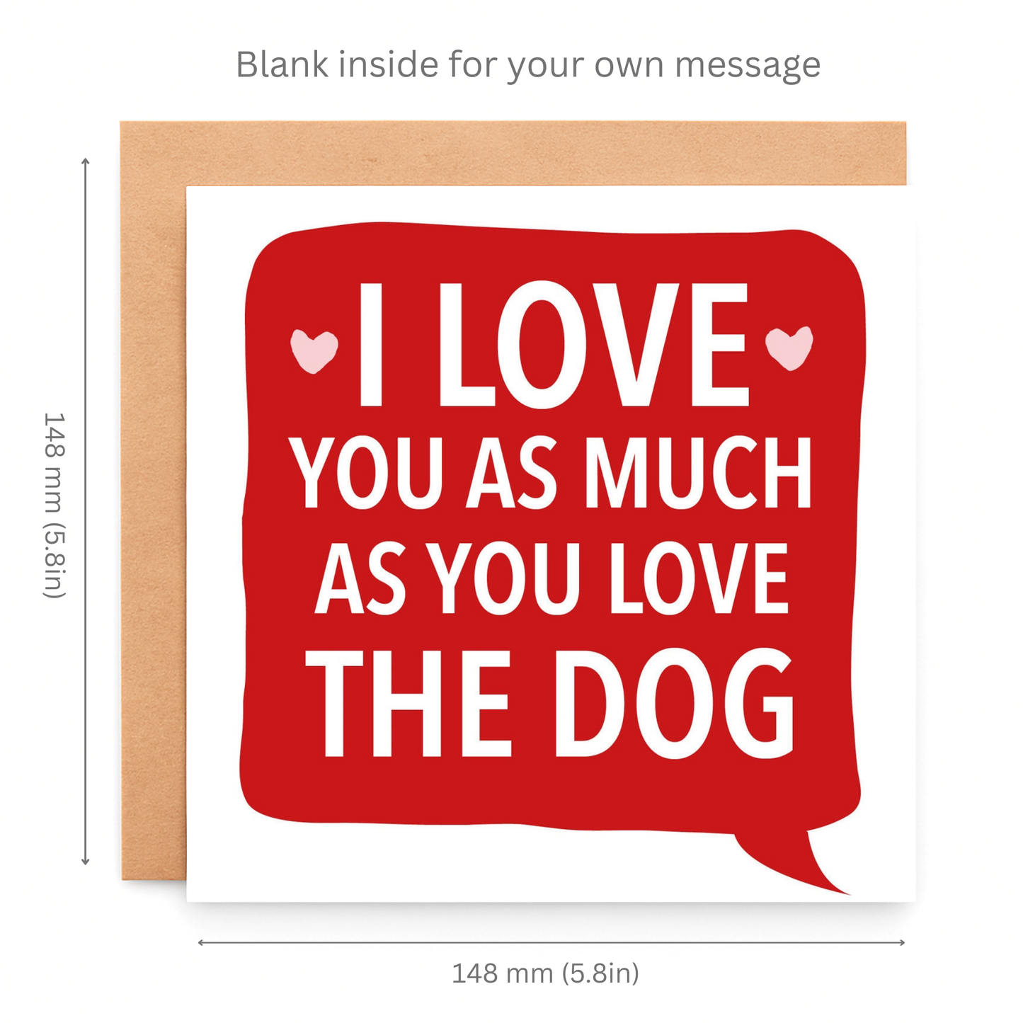 Card with 'I love you as much as you love the dog' text on a red speech bubble, with dimensions provided.