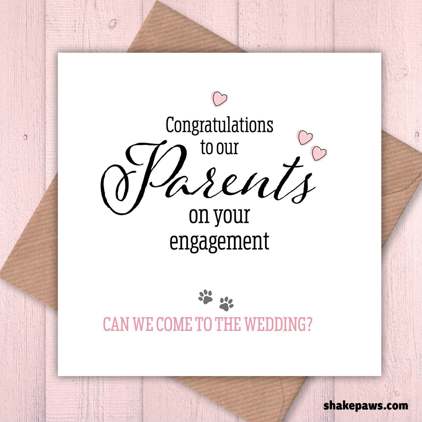 Congratulations to our Parents on your engagement – can we come to the wedding? from the dogs, from the cats