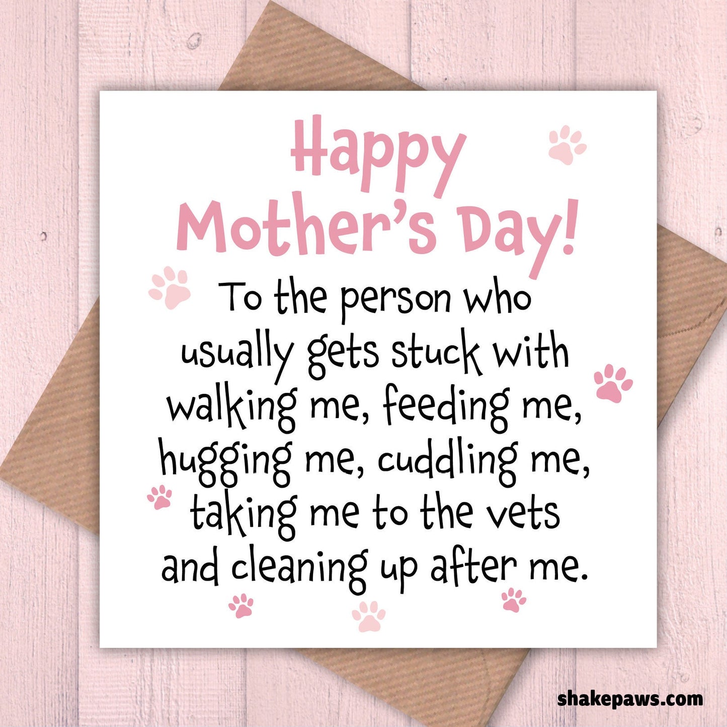 Happy Mother’s Day to the person who usually gets stuck walking me card, dog lovers