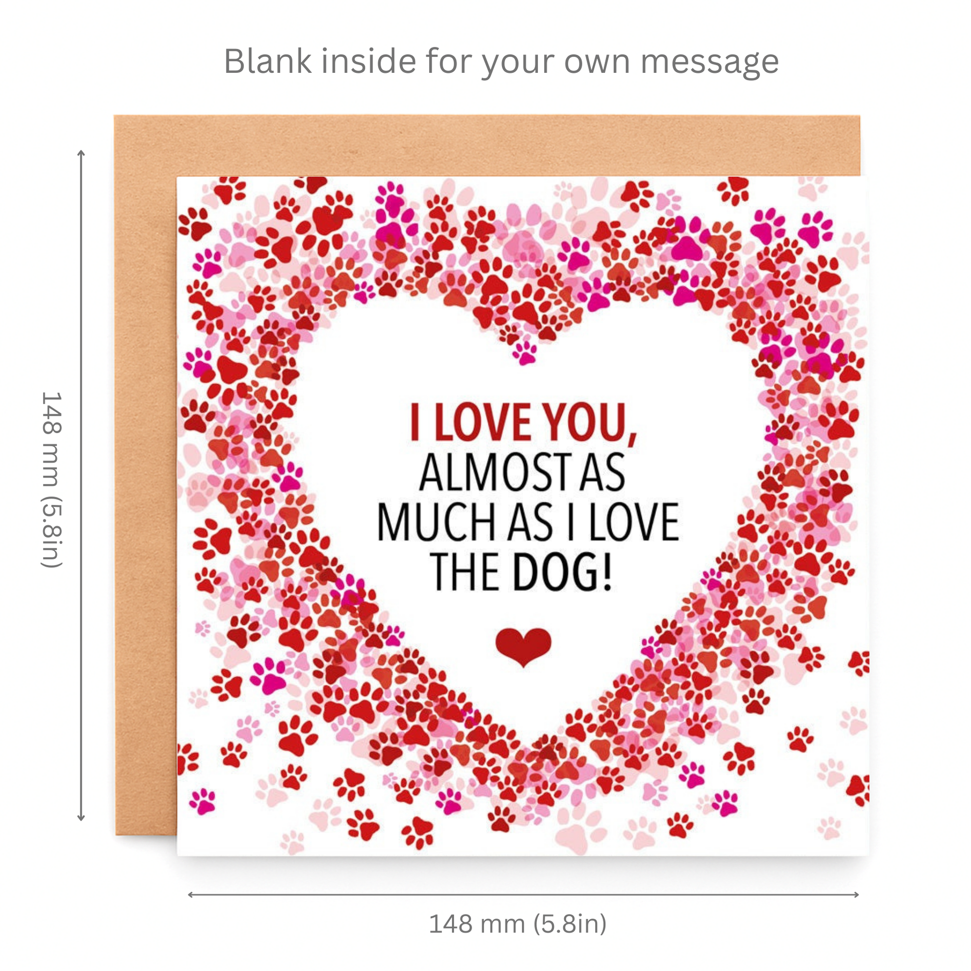 Greeting card with paw print heart design and text 'I love you, almost as much as I love the dog!' on a white background.