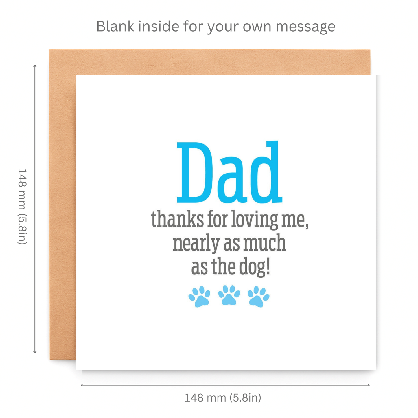 Greeting card with text 'Dad, thanks for loving me, nearly as much as the dog!' on a white background.