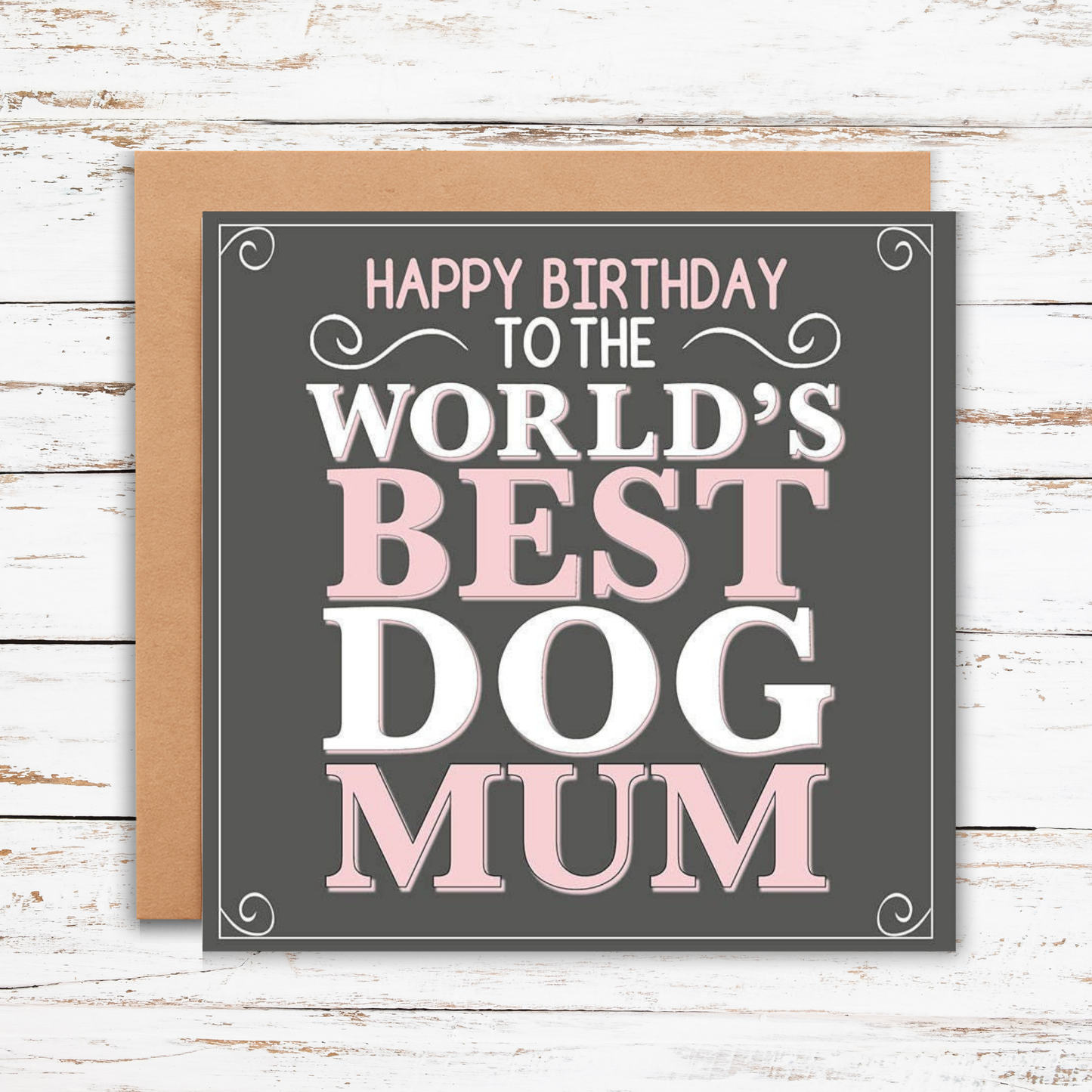 Happy Birthday to the World’s Best Dog Mum card, Greeting Card for Dog Mum