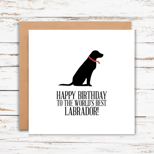 Happy Birthday To The World’s Best Labrador Greeting Card, Card for the Dog