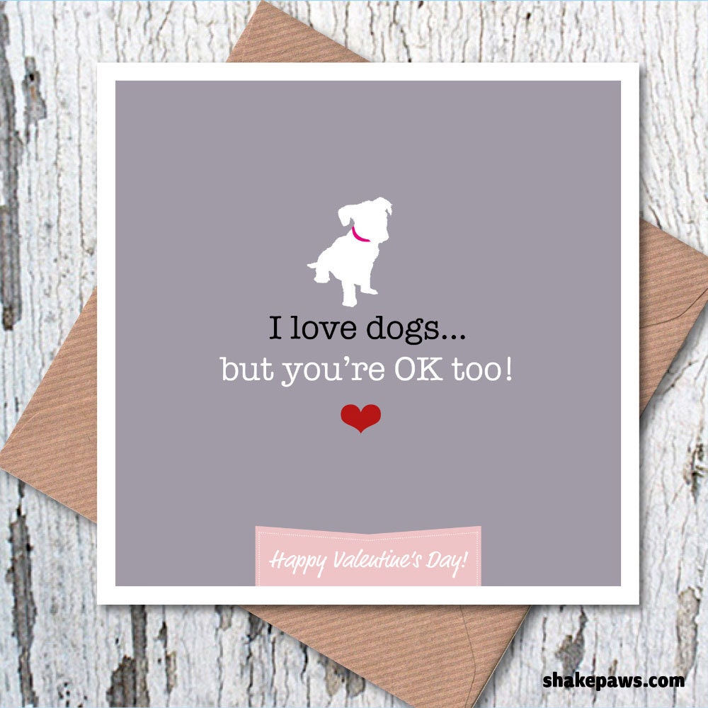 I love dogs… but you’re OK too Valentine’s card
