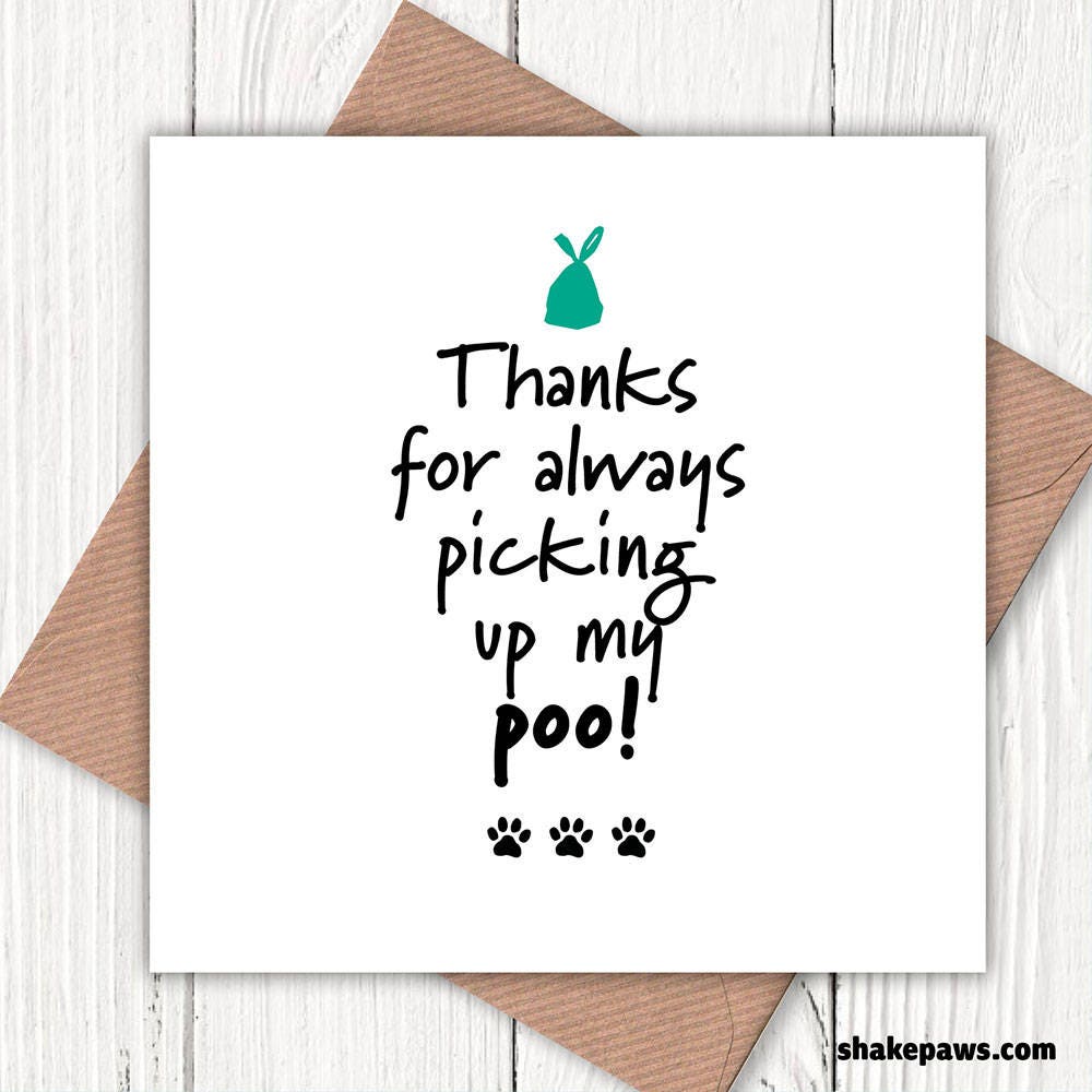 Thanks for always picking up my poo! Funny card from the dog, Valentine’s, birthdays, Mother’s Day, dog lovers card, dog lovers