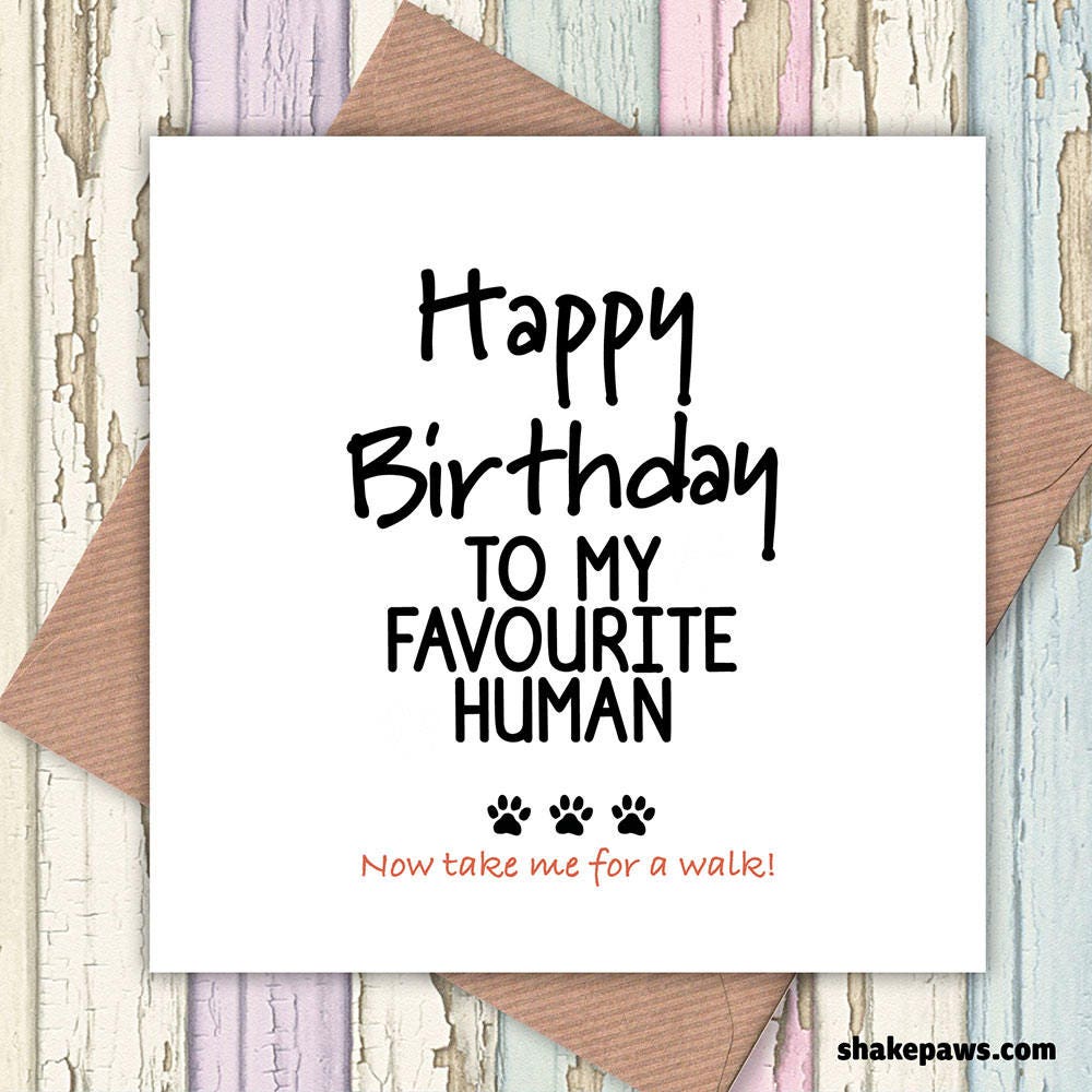 Happy Birthday to My Favourite Human card, funny cards, card from dog, birthday card from dog, dog lovers, favourite human, from the dog