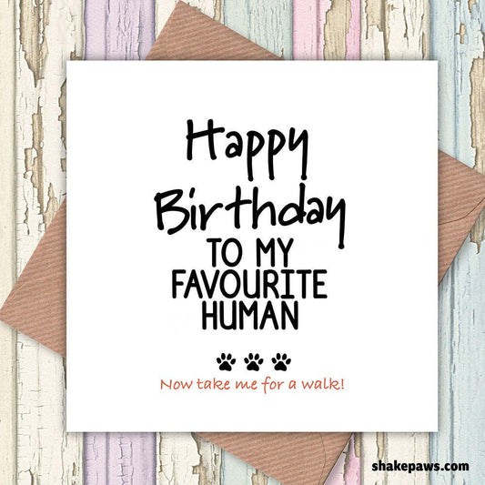Happy Birthday to My Favourite Human card, funny cards, card from dog, birthday card from dog, dog lovers, favourite human, from the dog