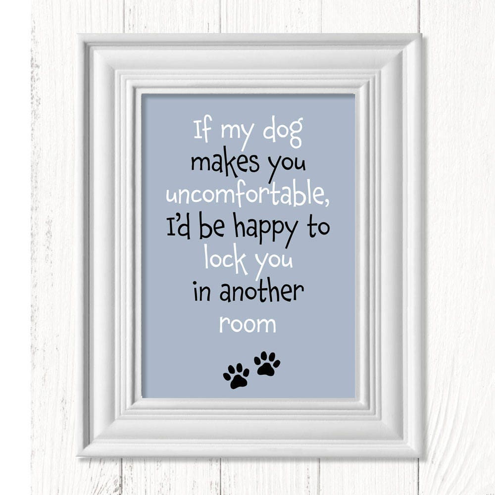 If My Dog Makes You Uncomfortable, I’d be Happy to Lock You in Another Room art print, dog signs, Christmas gifts, dog art print