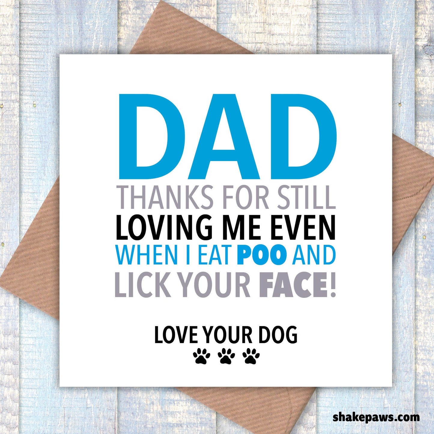 Dad, thanks for still loving me, even when I eat poo and lick you face, Valentine’s card, Valentines card, birthday card
