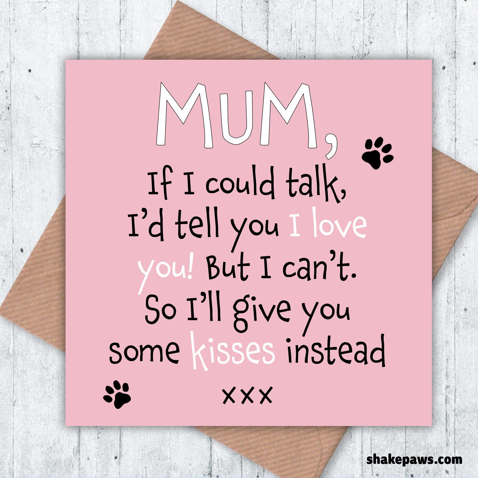Mum, if I could talk I’d tell you I love you! But I can’t so I’ll give you some kisses instead, birthday card, Mother's Day card