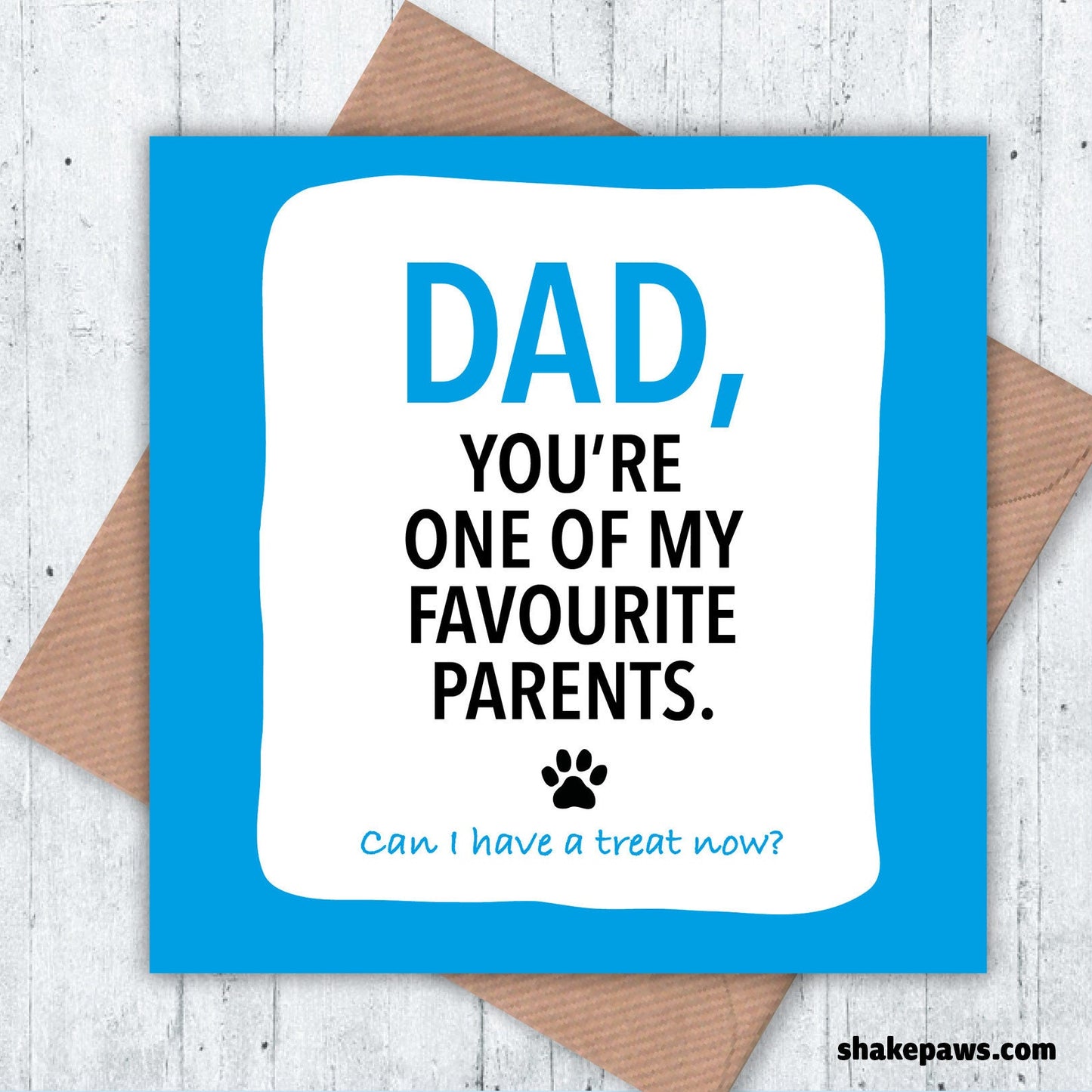 Dad, you’re one of my favourite parents! card! from the dog