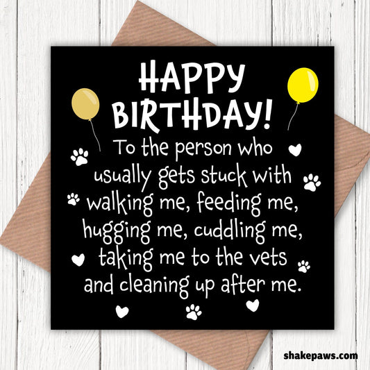 Happy Birthday to the person who usually gets stuck with walking me card, card from the dog