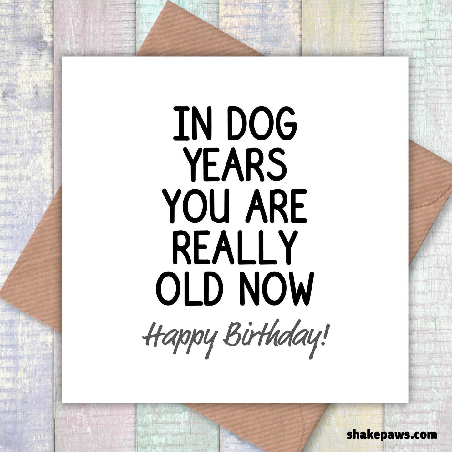 In dog years you are really old now! card, card from dog