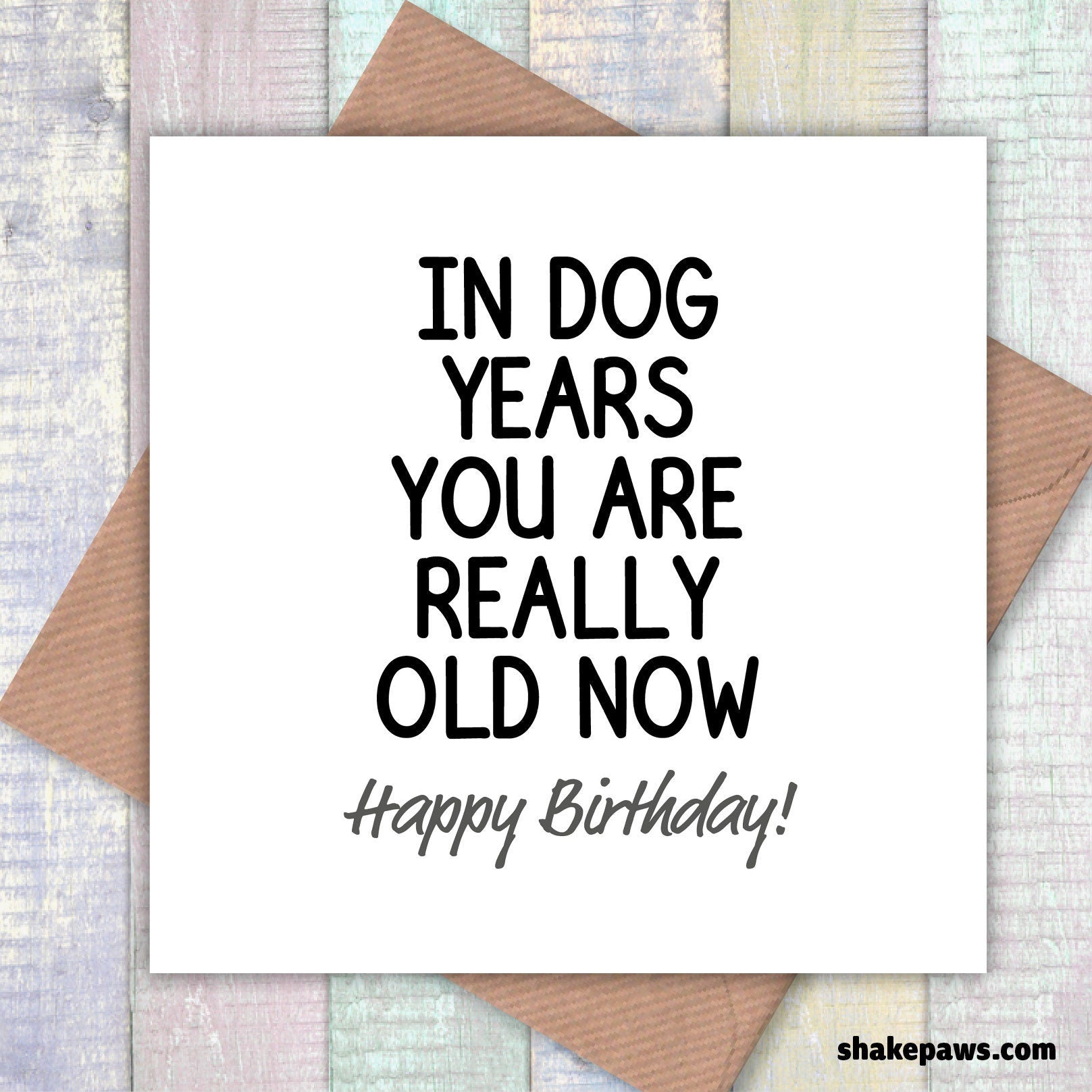 In dog years you are really old now! card, card from dog