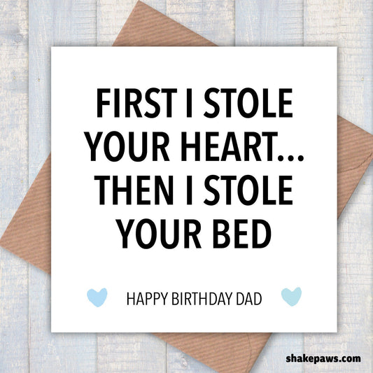 Happy Birthday Dad! First I Stole your Heart then I Stole your Bed card