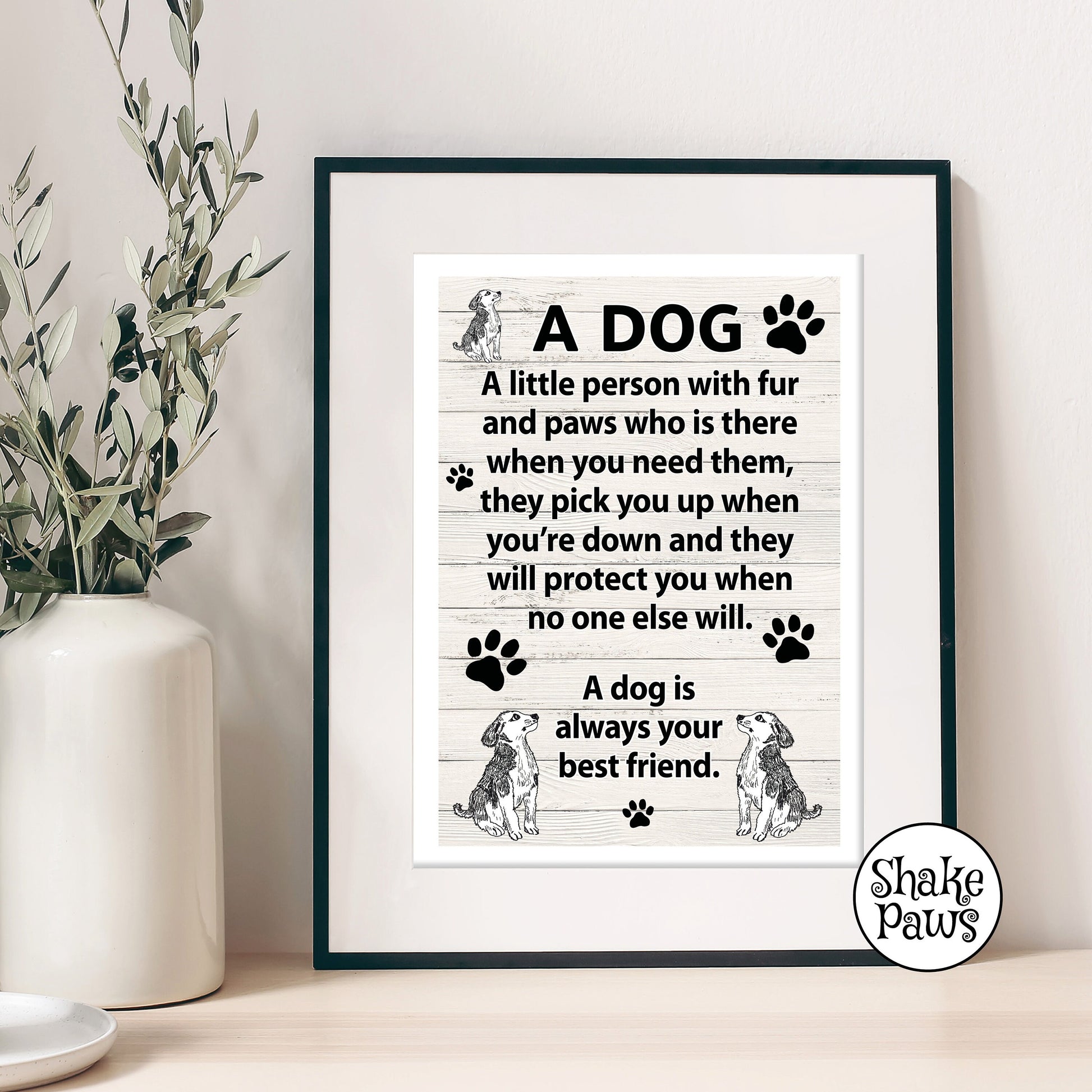 A dog: a little person with fur and paws who is there when you need them art print, wall decor